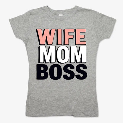 Wife Mom Boss Empowerment Tee