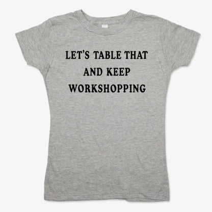 Let's Table That and Keep Workshopping
