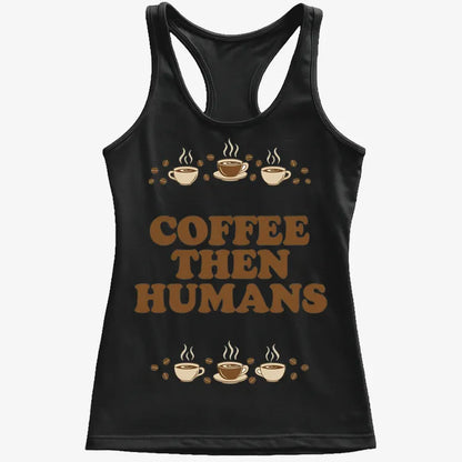Coffee First, Humans Later Tee