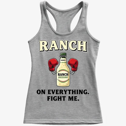Ranch On Everything Fight Me T-Shirt