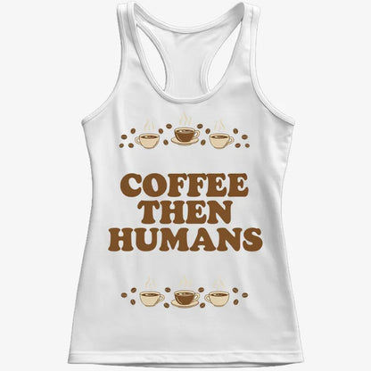 Coffee First, Humans Later Tee