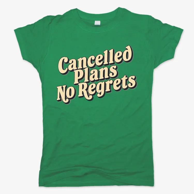 Cancelled Plans, No Regrets Tee-Women's T-Shirt-Lucky Green