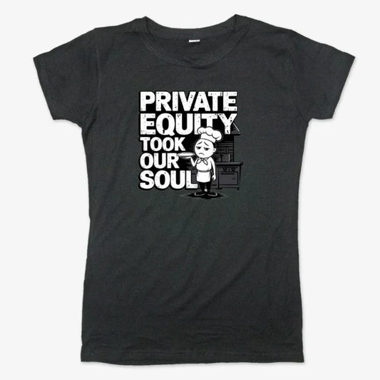 Private Equity Took Our Soul Tee