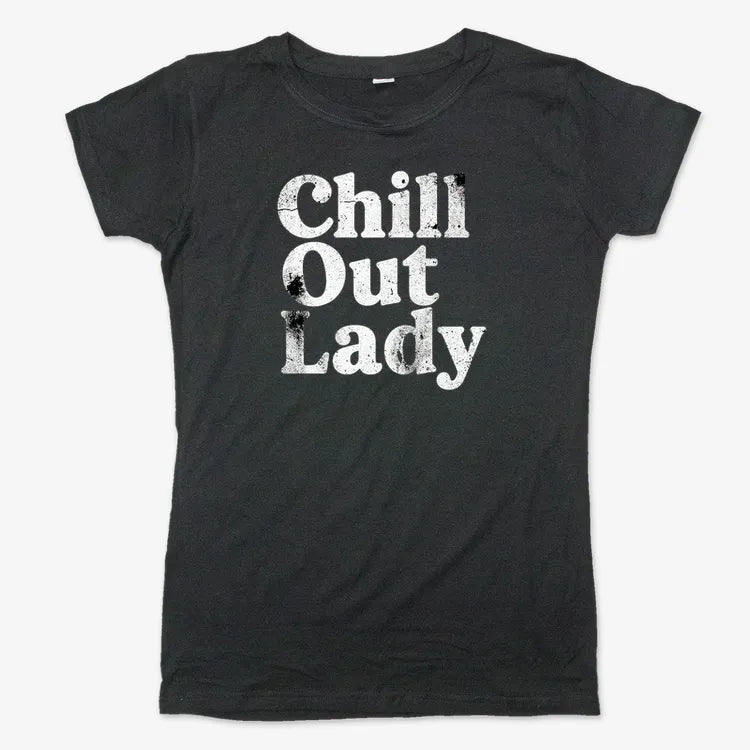 Chill Out Lady Tee