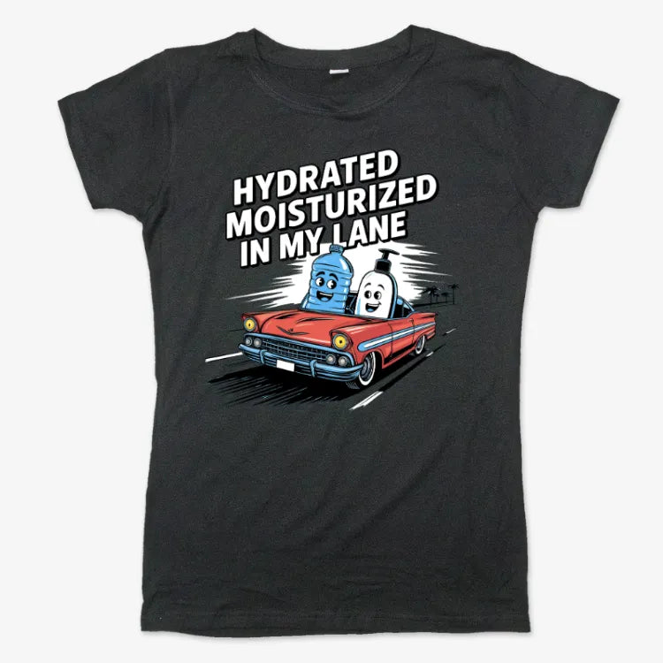 Hydrated Moisturized In My Lane Tee