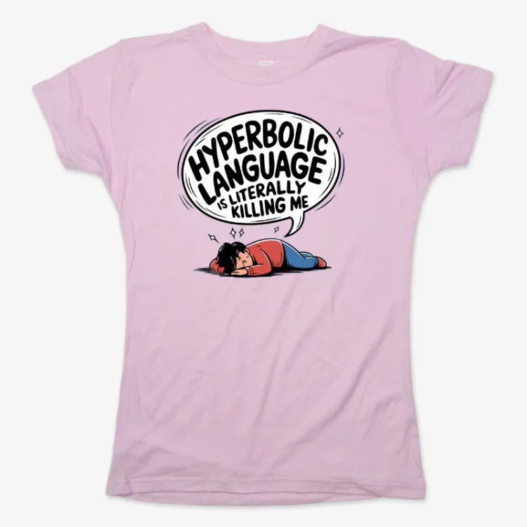 Hyperbolic Language Is Literally Killing Me