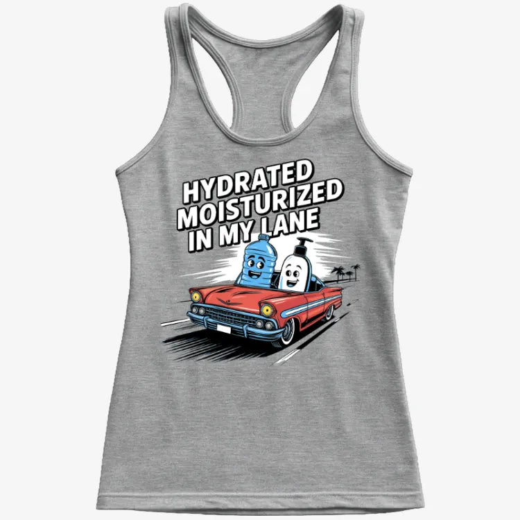 Hydrated Moisturized In My Lane Tee