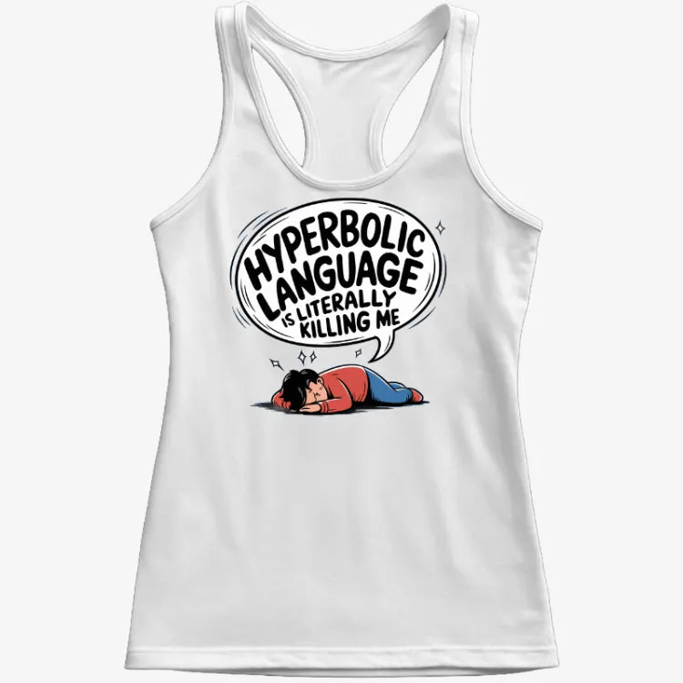 Hyperbolic Language Is Literally Killing Me