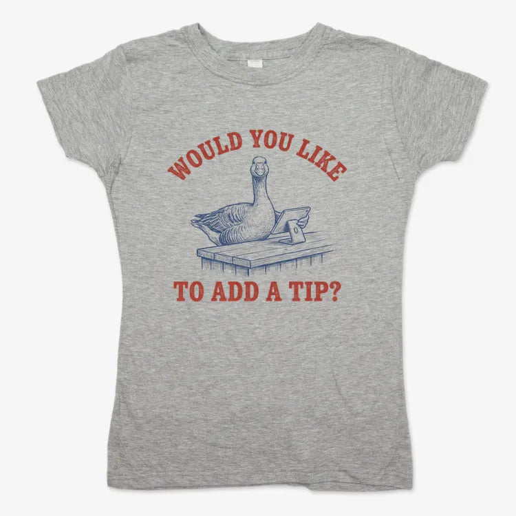 Would You Like to Add a Tip?-Women's T-Shirt-Gray Granite