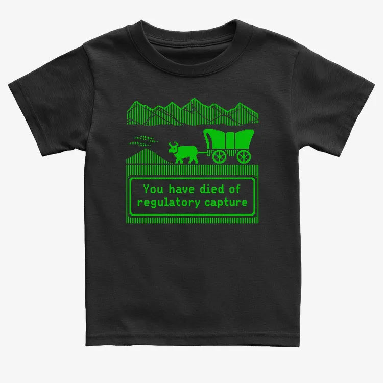 You Have Died of Regulatory Capture-Kids T-Shirt-Black