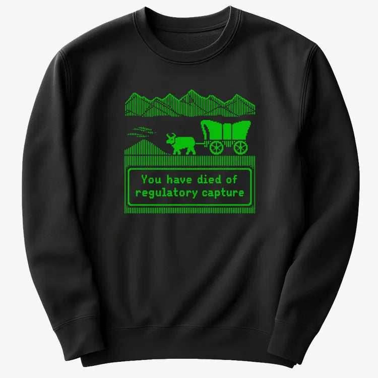You Have Died of Regulatory Capture-Sweater-Black