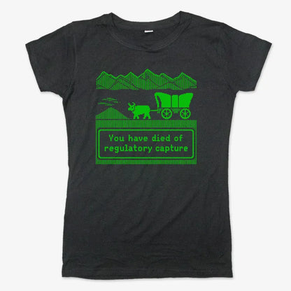 You Have Died of Regulatory Capture-Women's T-Shirt-Midnight