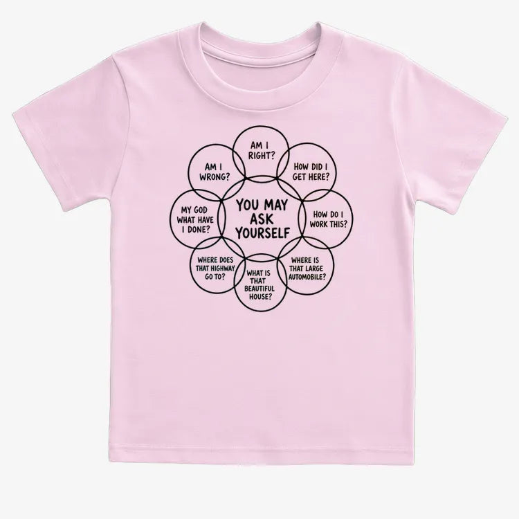 You May Ask Yourself-Kids T-Shirt-Pink