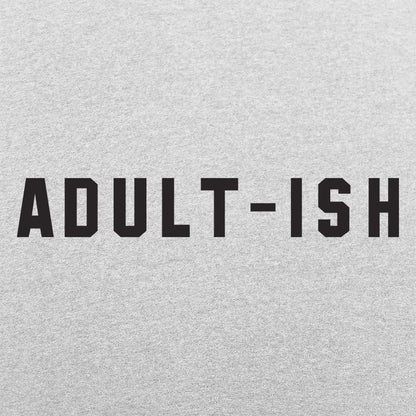 Adult-ish Sarcastic Grown Up Word Pun