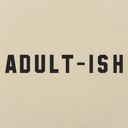 Adult-ish Sarcastic Grown Up Word Pun