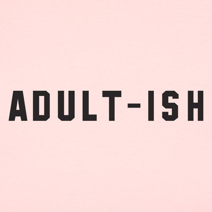 Adult-ish Sarcastic Grown Up Word Pun
