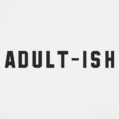 Adult-ish Sarcastic Grown Up Word Pun