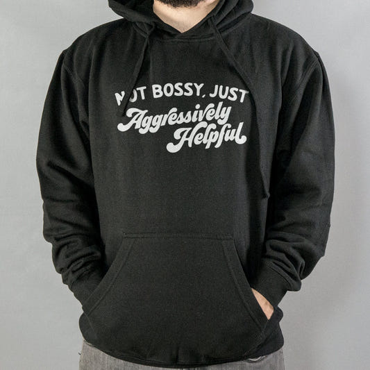 Not Bossy Just Aggressively Helpful graphic Hoodie in Black
