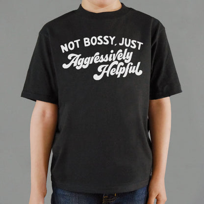 Not Bossy Just Aggressively Helpful