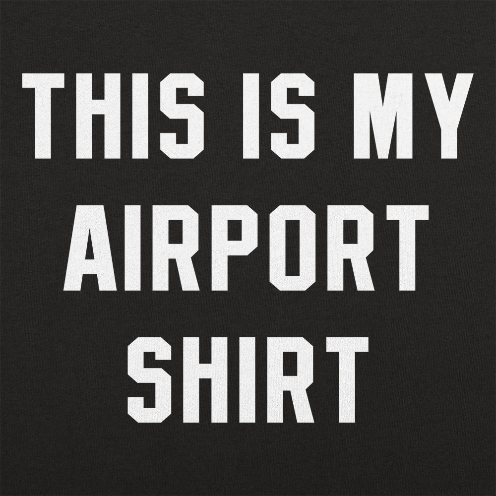 My Airport Shirt - 6DollarShirts