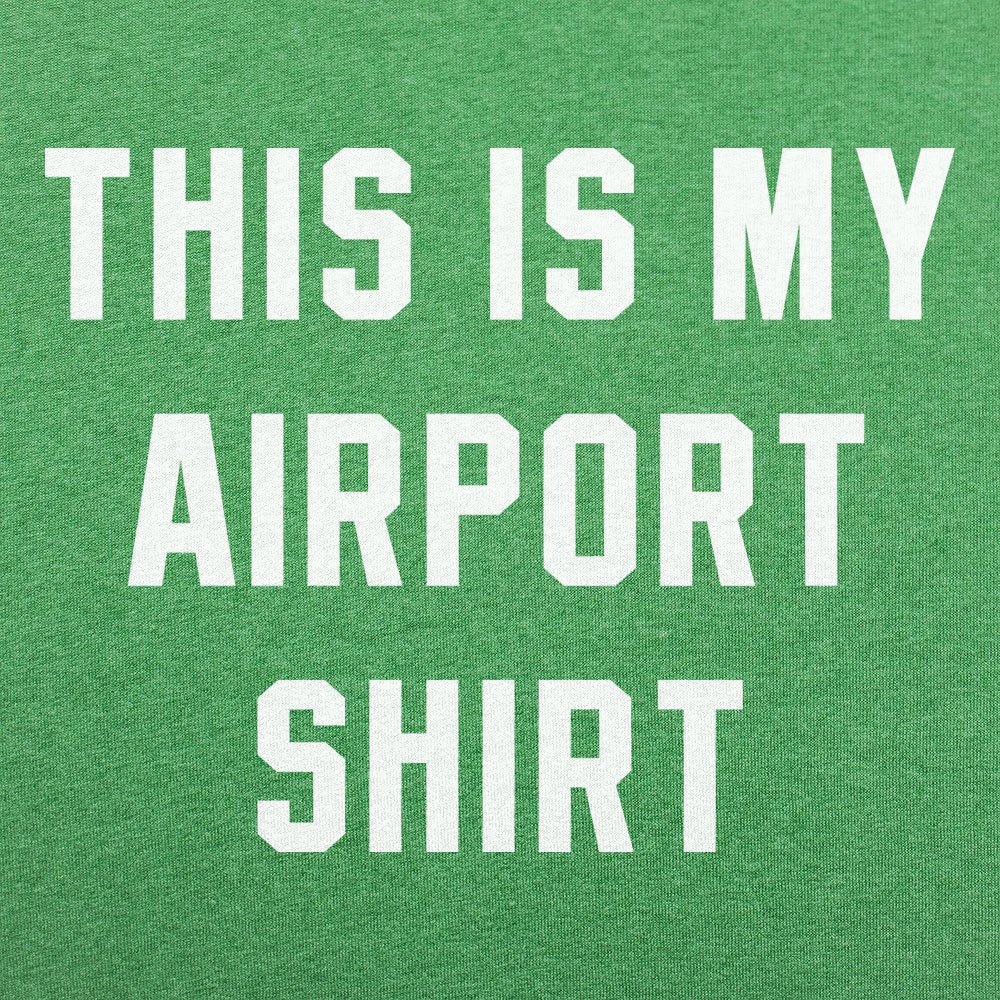 My Airport Shirt - 6DollarShirts