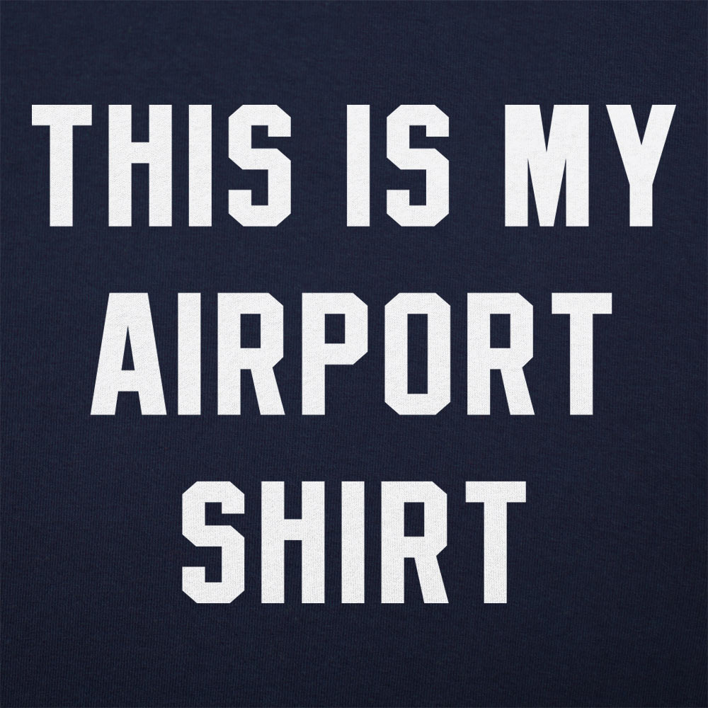 My Airport Shirt - 6DollarShirts