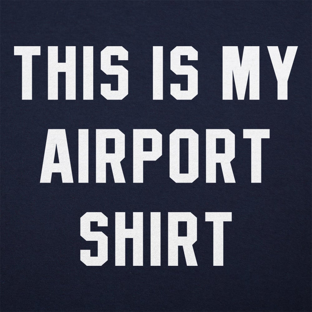 My Airport Shirt - 6DollarShirts