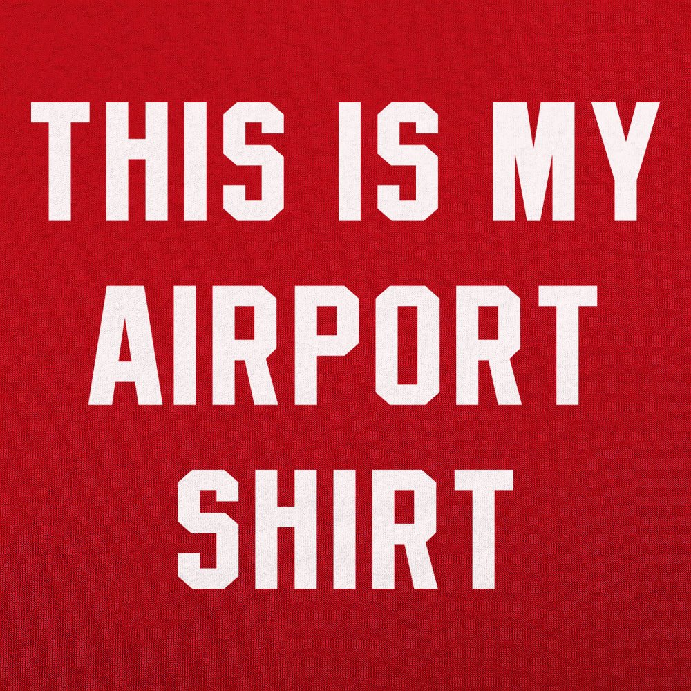 My Airport Shirt - 6DollarShirts