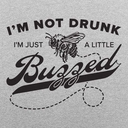 I'm Not Drunk I'm Just a Little Buzzed Bee Pun