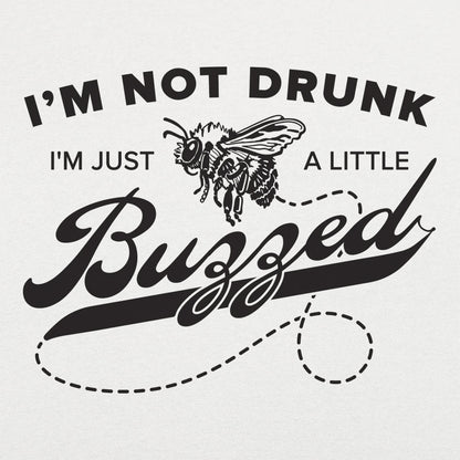 I'm Not Drunk I'm Just a Little Buzzed Bee Pun