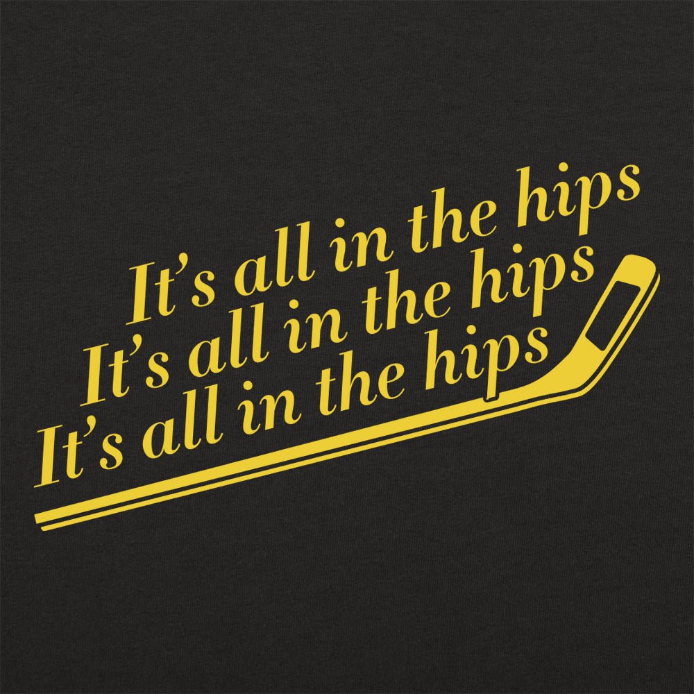 It's All In The Hips - 6DollarShirts