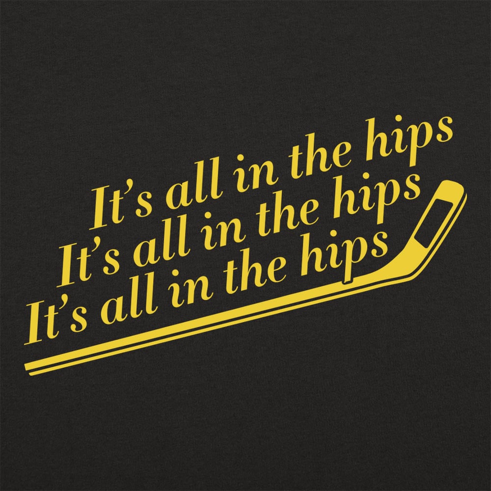 It's All In The Hips - 6DollarShirts