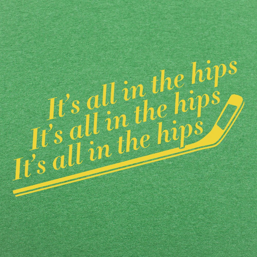 It's All In The Hips - 6DollarShirts