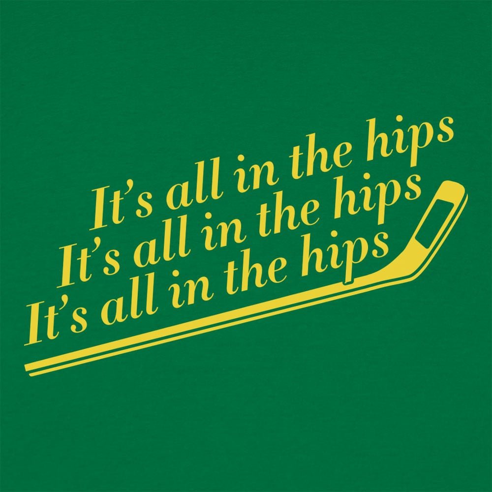 It's All In The Hips - 6DollarShirts
