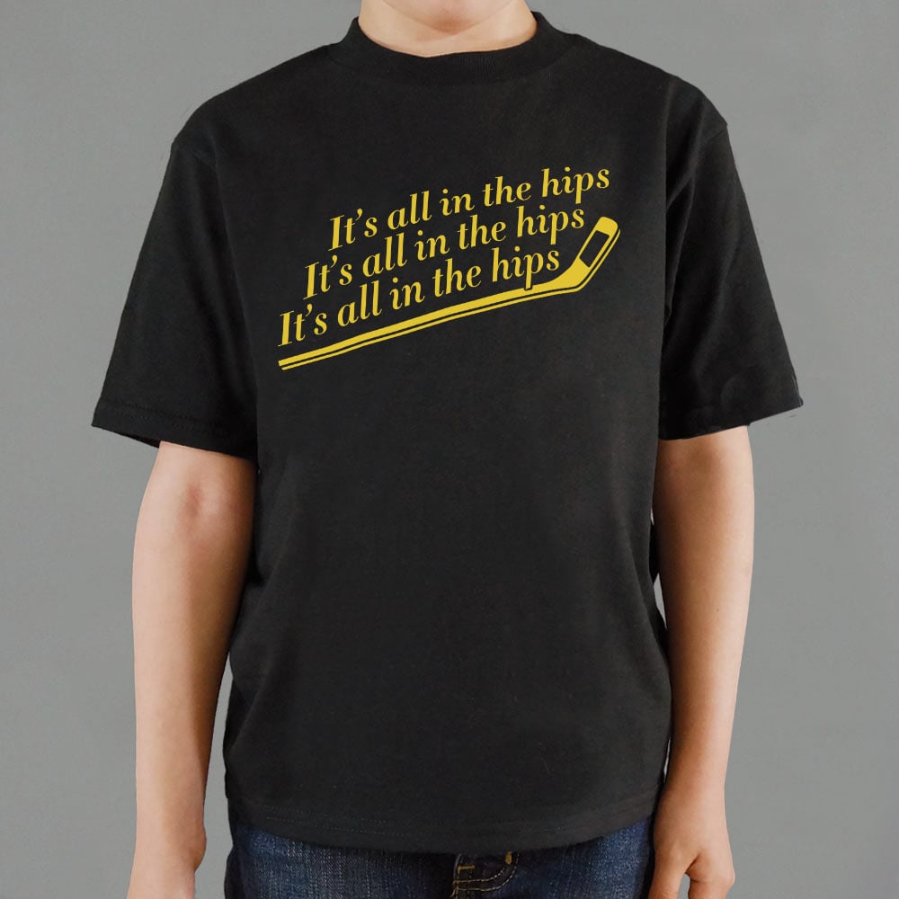 It's All In The Hips - 6DollarShirts