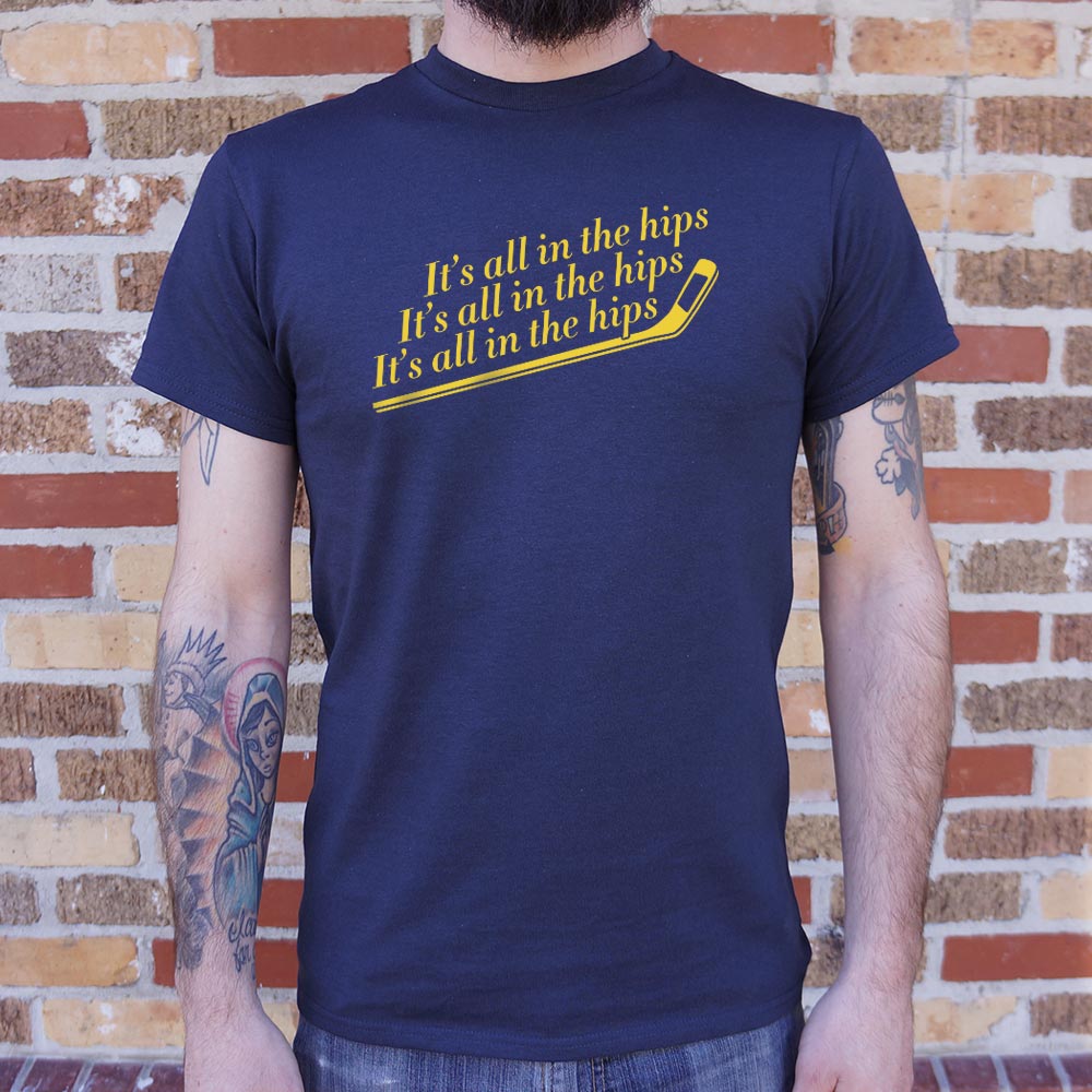 It's All In The Hips - 6DollarShirts