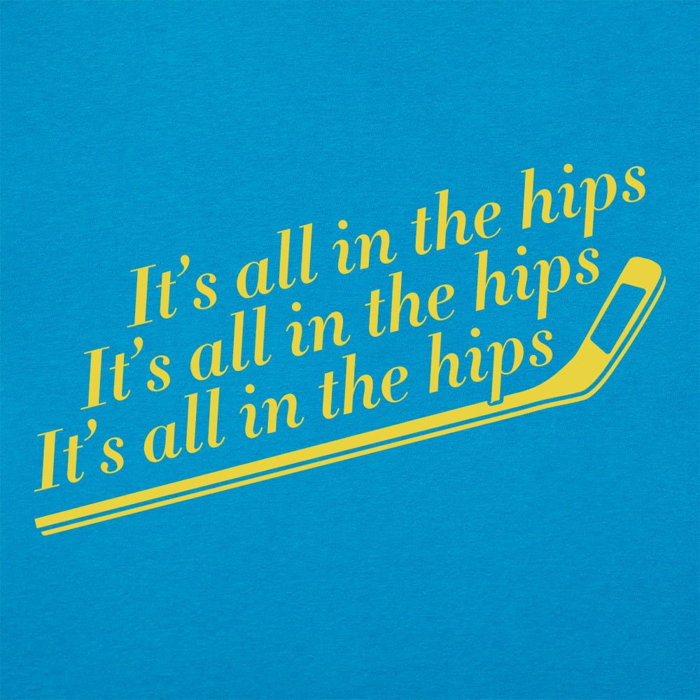 It's All In The Hips - 6DollarShirts