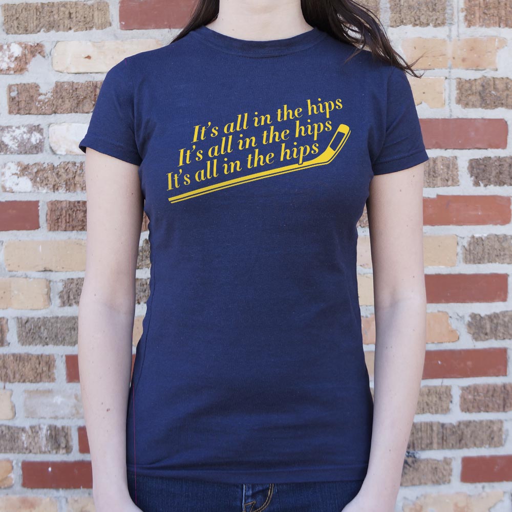 It's All In The Hips - 6DollarShirts