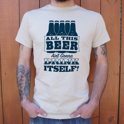 All This Beer Ain't Gonna Drink Itself