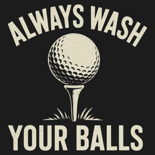Always Wash Your Balls graphic tee design