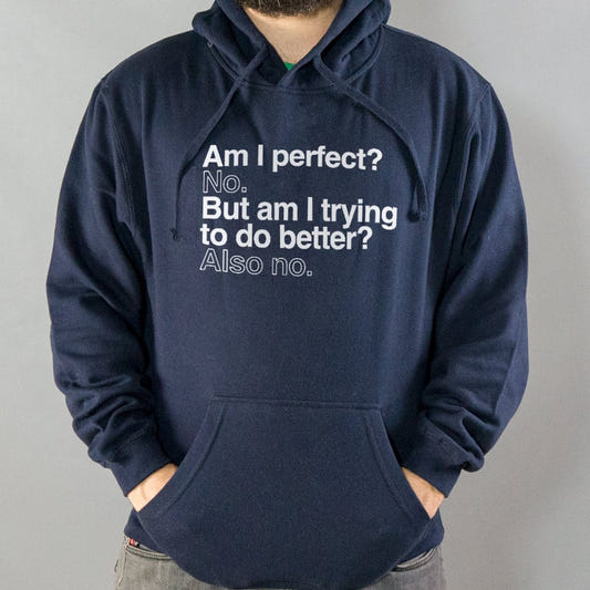 Am I Perfect? No, But Am I Trying to Do Better? Also No graphic Hoodie in Navy Blue