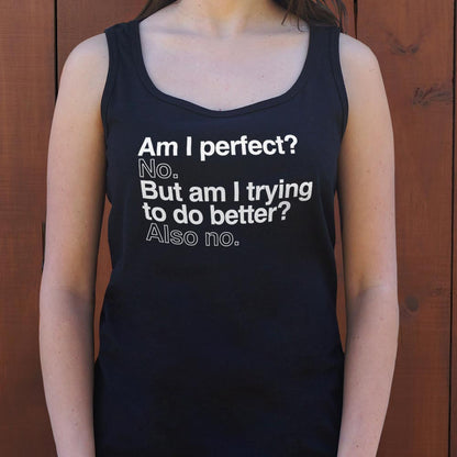 Am I Perfect? No, But Am I Trying to Do Better? Also No