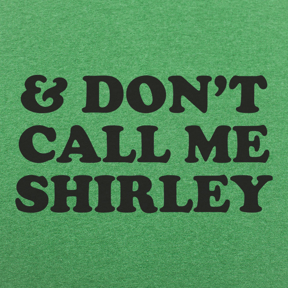 & Don't Call Me Shirley