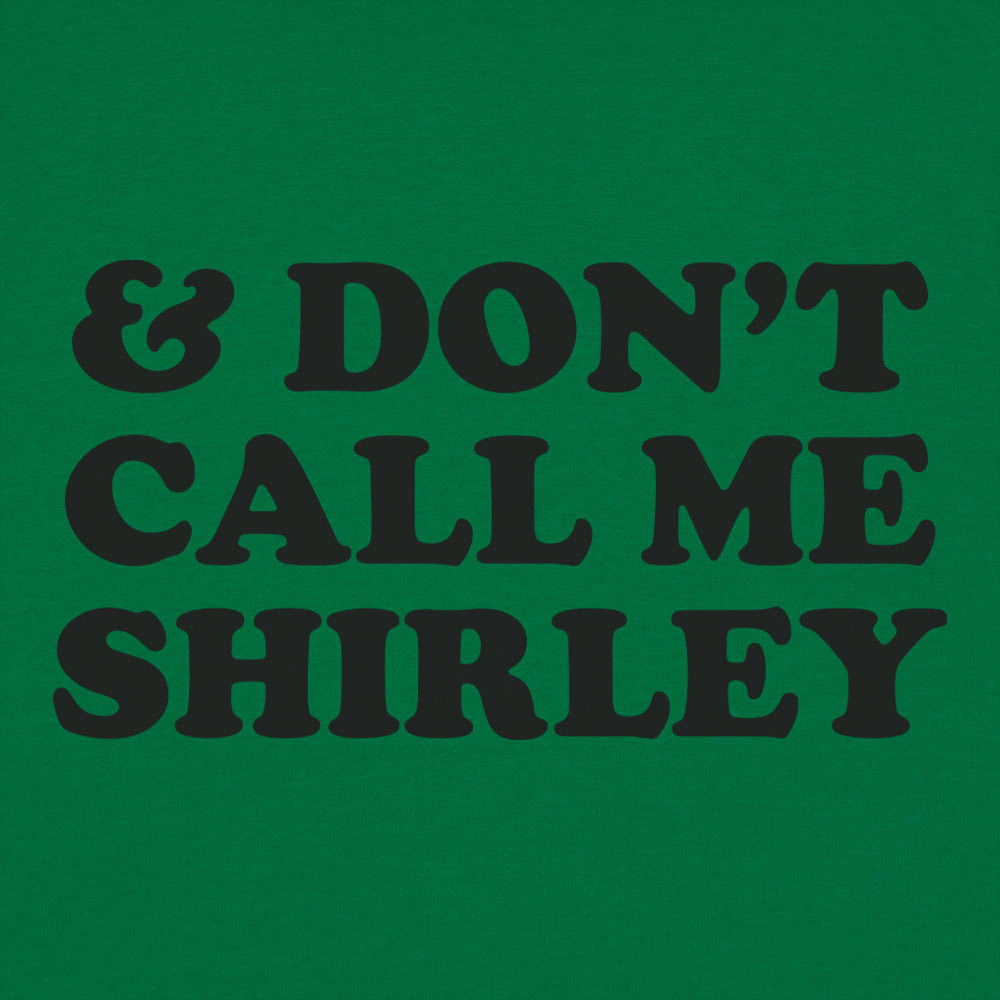 & Don't Call Me Shirley