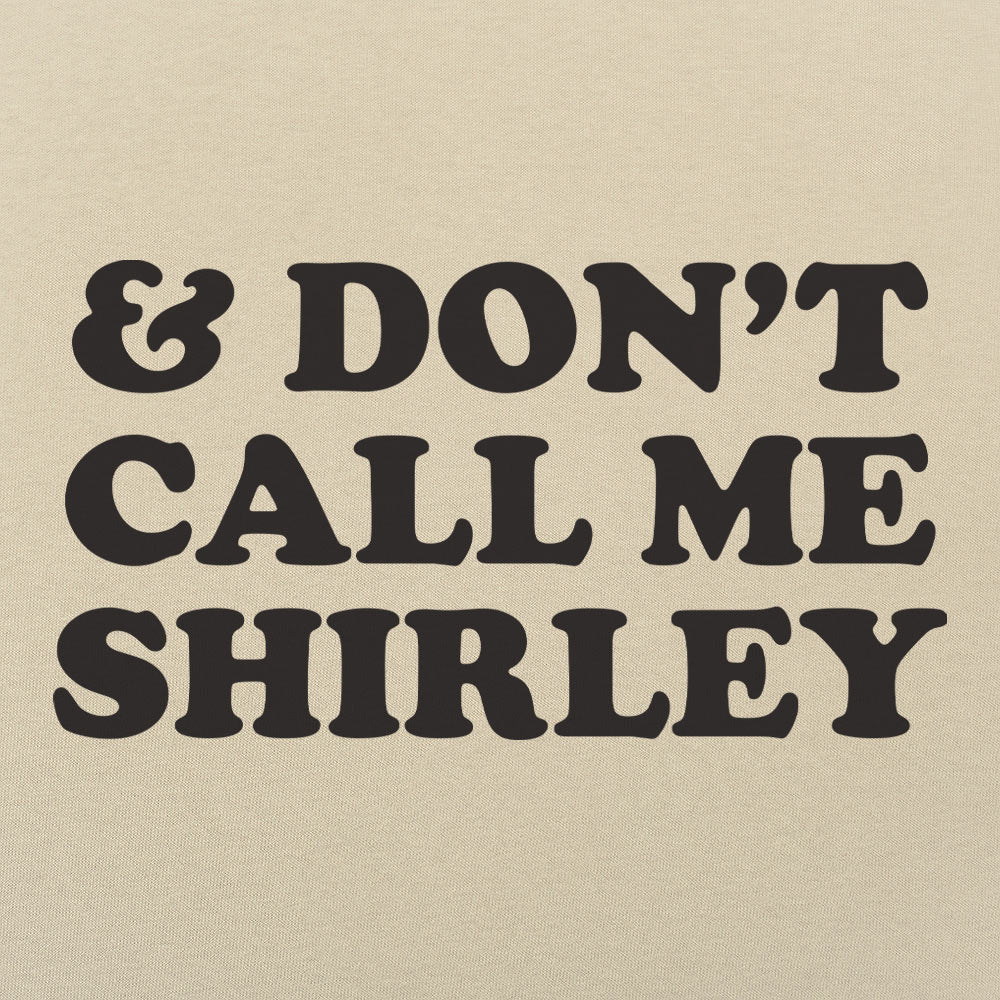 & Don't Call Me Shirley