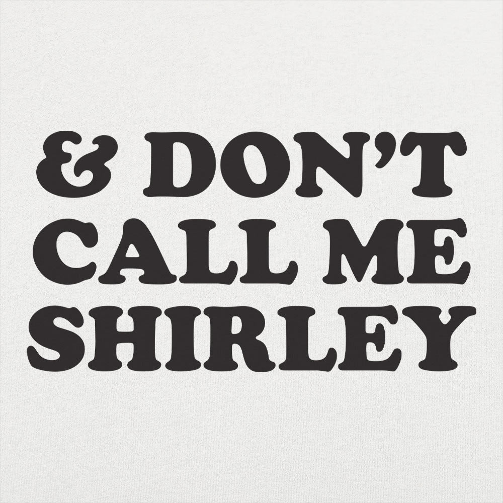 & Don't Call Me Shirley