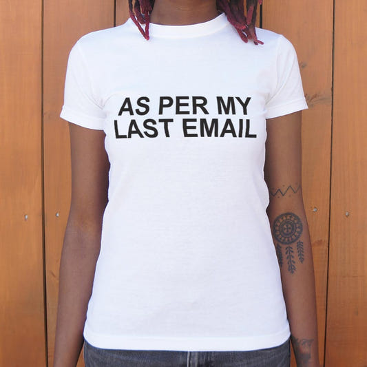 As Per My Last Email Passive Aggressive Office Quote graphic Women's T-Shirt in Snow