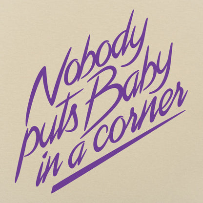 Nobody Puts Baby in a Corner
