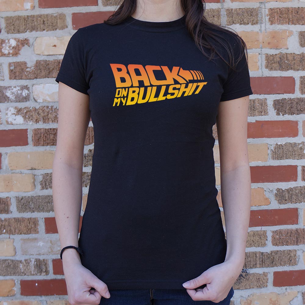 Back On My Bullshit – 6DollarShirts