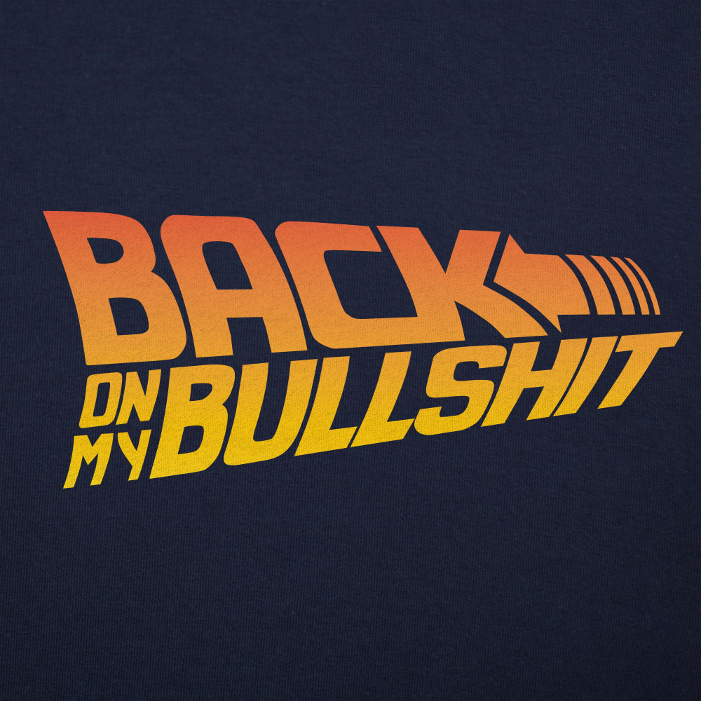 Back On My Bullshit Retro Parody – 6DollarShirts